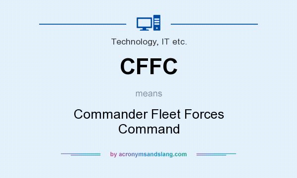 What does CFFC mean? It stands for Commander Fleet Forces Command