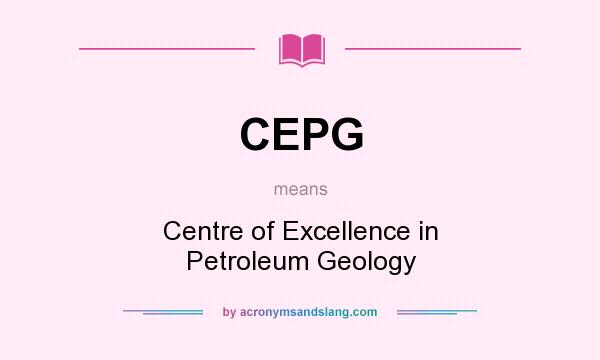 What does CEPG mean? It stands for Centre of Excellence in Petroleum Geology