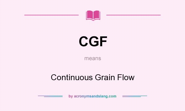 What does CGF mean? It stands for Continuous Grain Flow