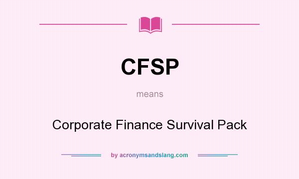 What does CFSP mean? It stands for Corporate Finance Survival Pack