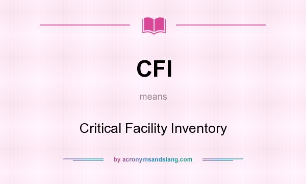 What does CFI mean? It stands for Critical Facility Inventory