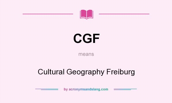 What does CGF mean? It stands for Cultural Geography Freiburg