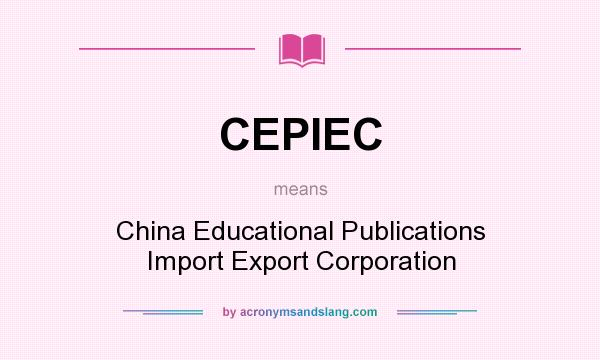 What does CEPIEC mean? It stands for China Educational Publications Import Export Corporation