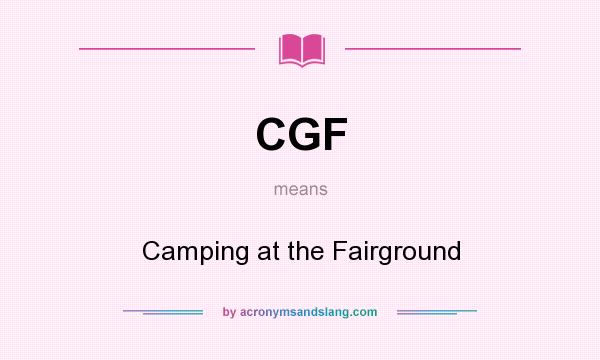 What does CGF mean? It stands for Camping at the Fairground