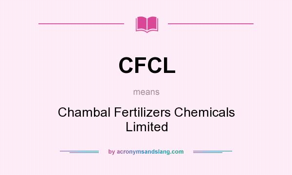 What does CFCL mean? It stands for Chambal Fertilizers Chemicals Limited