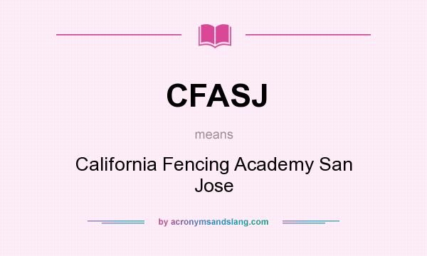 What does CFASJ mean? It stands for California Fencing Academy San Jose