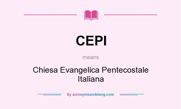 What does CEPI mean? It stands for Chiesa Evangelica Pentecostale Italiana