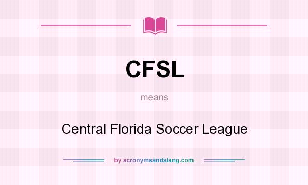 What does CFSL mean? It stands for Central Florida Soccer League
