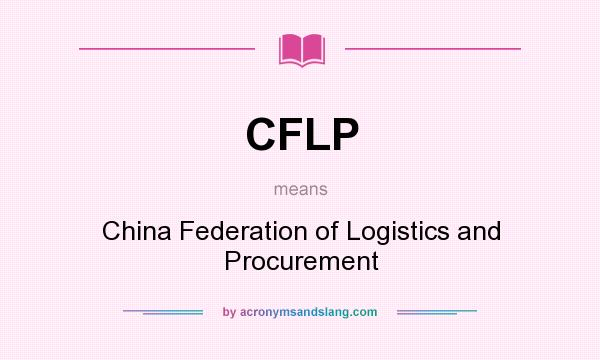 What does CFLP mean? It stands for China Federation of Logistics and Procurement