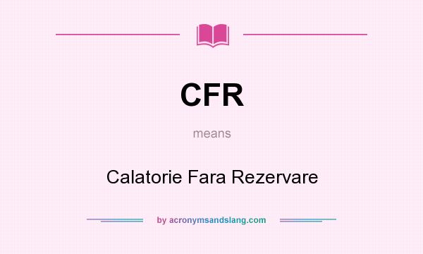 What does CFR mean? It stands for Calatorie Fara Rezervare