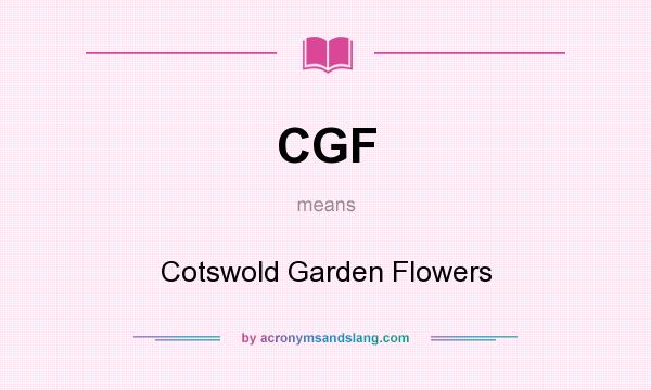 What does CGF mean? It stands for Cotswold Garden Flowers