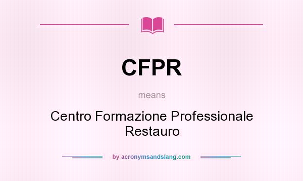 What does CFPR mean? It stands for Centro Formazione Professionale Restauro