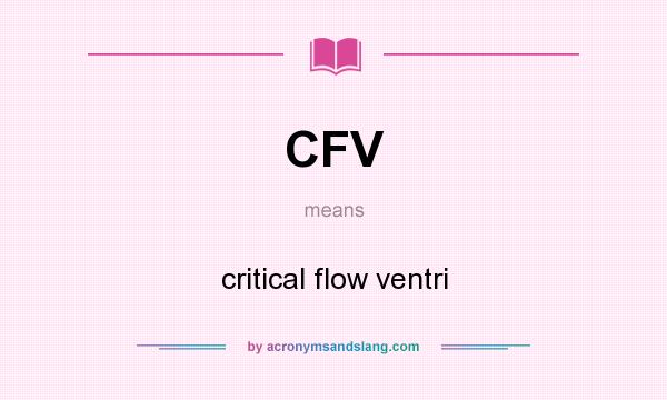 What does CFV mean? It stands for critical flow ventri