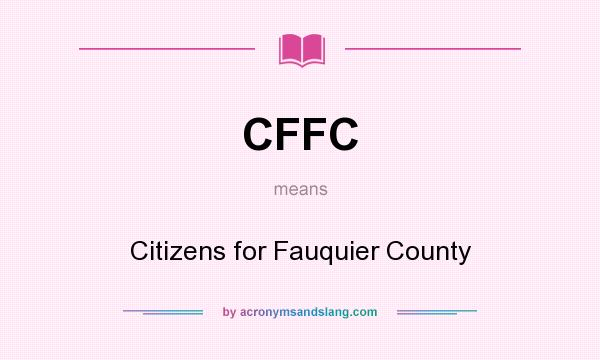What does CFFC mean? It stands for Citizens for Fauquier County