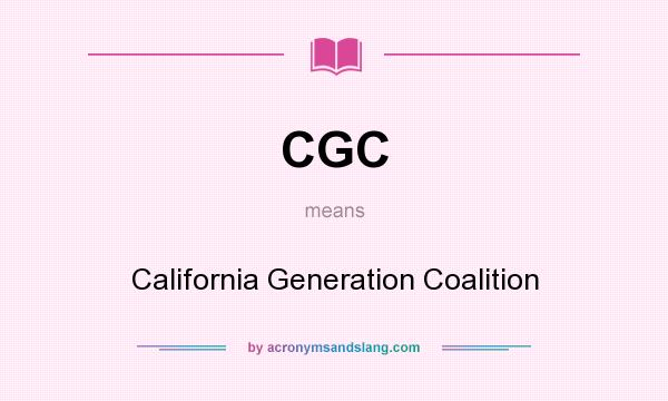 What does CGC mean? It stands for California Generation Coalition