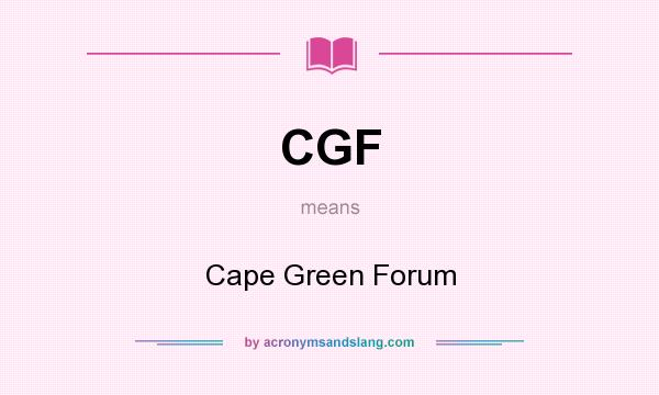 What does CGF mean? It stands for Cape Green Forum