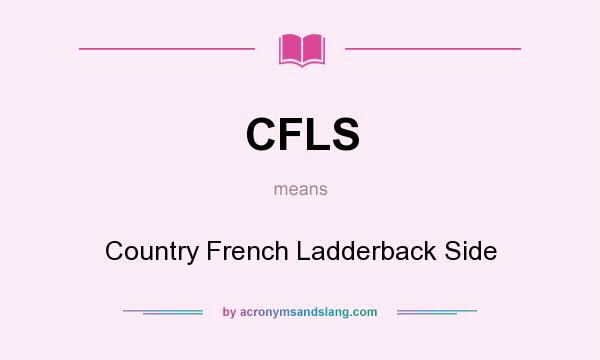 What does CFLS mean? It stands for Country French Ladderback Side