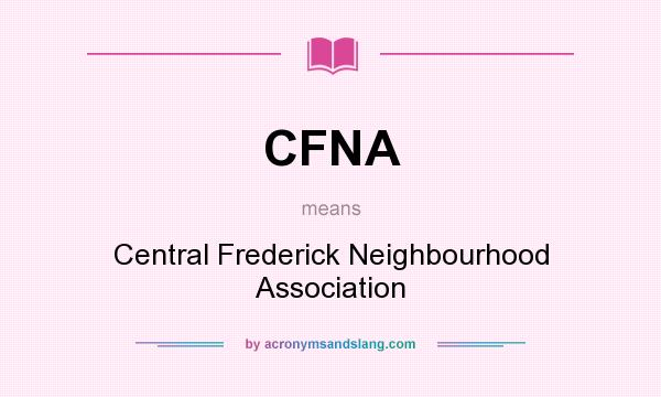 What does CFNA mean? It stands for Central Frederick Neighbourhood Association