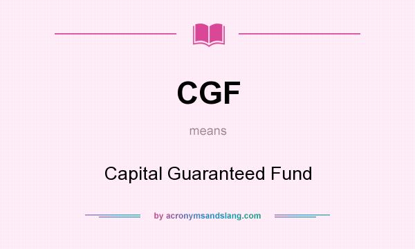 What does CGF mean? It stands for Capital Guaranteed Fund