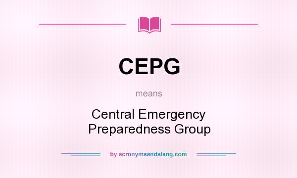 What does CEPG mean? It stands for Central Emergency Preparedness Group
