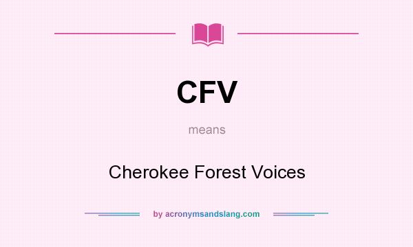 What does CFV mean? It stands for Cherokee Forest Voices