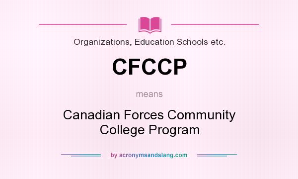 What does CFCCP mean? It stands for Canadian Forces Community College Program