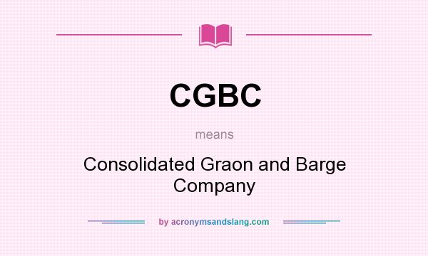 What does CGBC mean? It stands for Consolidated Graon and Barge Company
