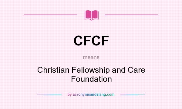 What does CFCF mean? It stands for Christian Fellowship and Care Foundation