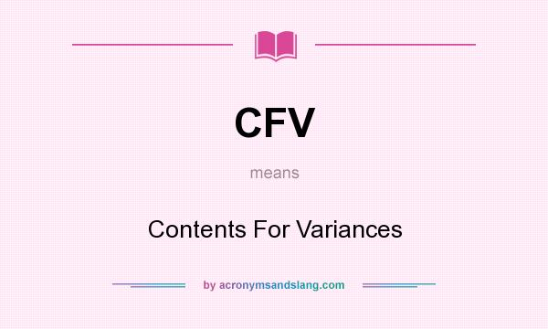 What does CFV mean? It stands for Contents For Variances