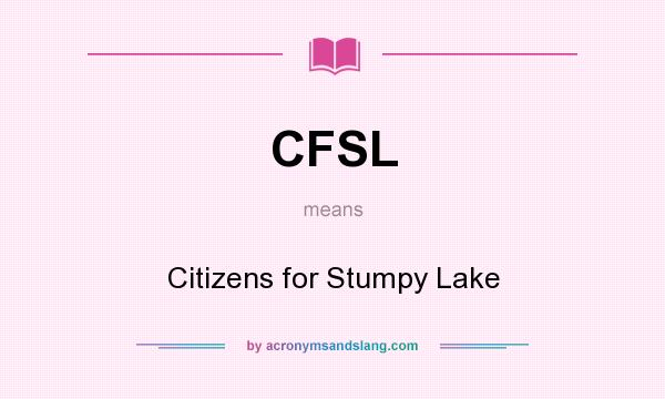 What does CFSL mean? It stands for Citizens for Stumpy Lake