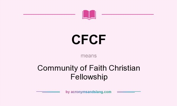 What does CFCF mean? It stands for Community of Faith Christian Fellowship