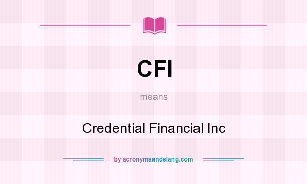 What does CFI mean? It stands for Credential Financial Inc