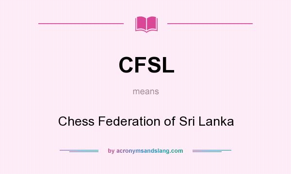 What does CFSL mean? It stands for Chess Federation of Sri Lanka