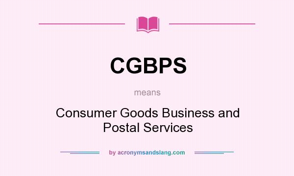What does CGBPS mean? It stands for Consumer Goods Business and Postal Services