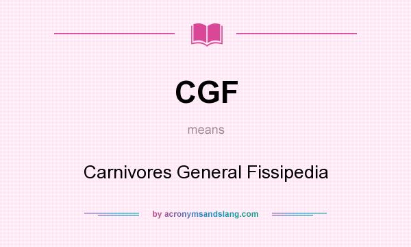What does CGF mean? It stands for Carnivores General Fissipedia