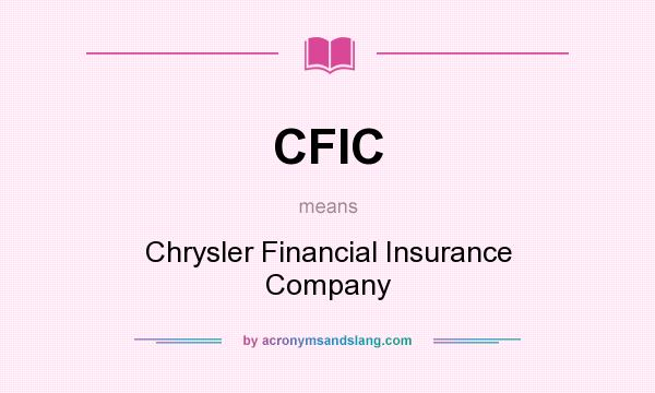 What does CFIC mean? It stands for Chrysler Financial Insurance Company