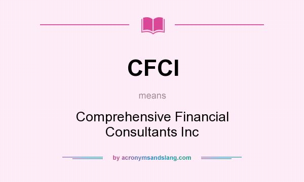 What does CFCI mean? It stands for Comprehensive Financial Consultants Inc