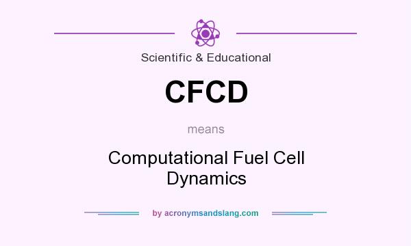 What does CFCD mean? It stands for Computational Fuel Cell Dynamics