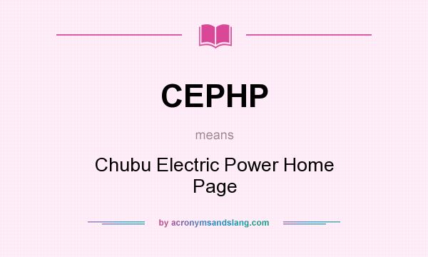 What does CEPHP mean? It stands for Chubu Electric Power Home Page