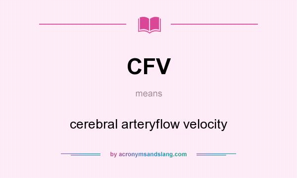 What does CFV mean? It stands for cerebral arteryflow velocity