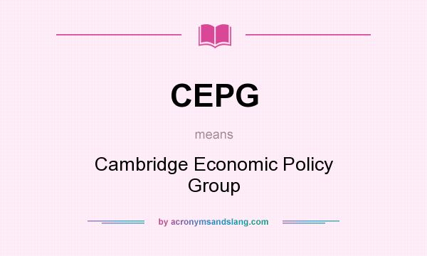 What does CEPG mean? It stands for Cambridge Economic Policy Group