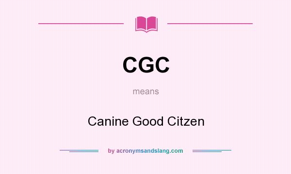 What does CGC mean? It stands for Canine Good Citzen