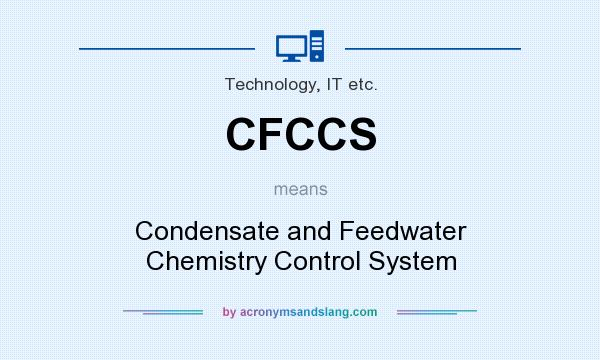 What does CFCCS mean? It stands for Condensate and Feedwater Chemistry Control System