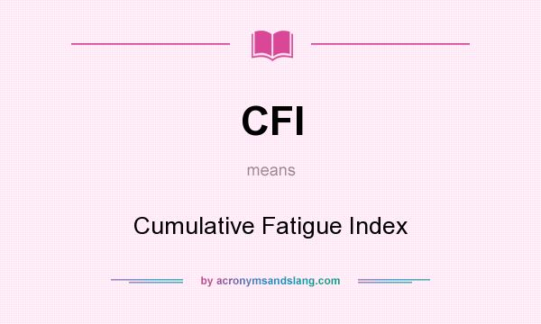 What does CFI mean? It stands for Cumulative Fatigue Index