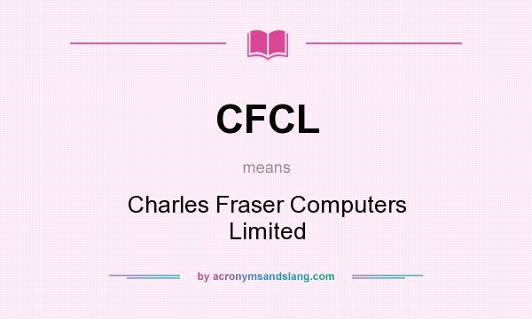 What does CFCL mean? It stands for Charles Fraser Computers Limited