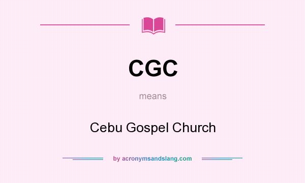 What does CGC mean? It stands for Cebu Gospel Church
