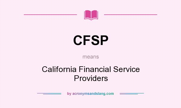 What does CFSP mean? It stands for California Financial Service Providers