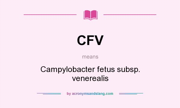 What does CFV mean? It stands for Campylobacter fetus subsp. venerealis