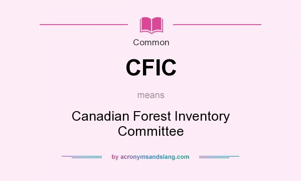 What does CFIC mean? It stands for Canadian Forest Inventory Committee