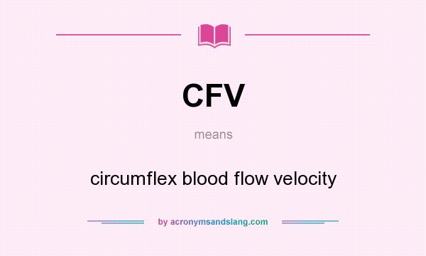 What does CFV mean? It stands for circumflex blood flow velocity